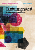 To nie jest trudne!. Ćwiczenia rewalidacyjne dla..