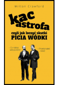KACastrofa czyli jak leczyć skutki picia wódki