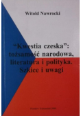 ,,Kwestia czeska": tożsamość narodowa, literatura i polityka,