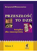 Przeszłość to dziś książka dla nauczyciela klasa 1