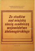 Ze studiów nad miejska siecią osadnicza województwa zielonogórskiego