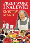 Przetwory i nalewki siostry Marii
