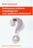 Podstawowe problemy metodologiczne nauk społeczno-politycznych