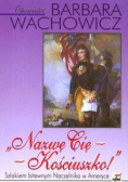 Nazwę Cię Kościuszko Szlakiem bitewnym Naczelnika w Ameryce
