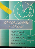 Zarządzanie czasem Praktyczny poradnik dla tych którzy nie lubią tracić czasu