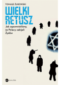 Wielki retusz. Jak zapomnieliśmy, że Polacy...
