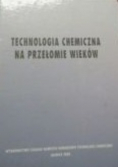 Technologia Chemiczna na przełomie wieków
