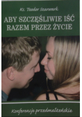 Aby szczęśliwie iść razem przez życie