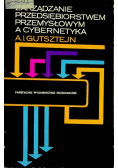 Zarządzanie przedsiębiorstwem przemysłowym a cybernetyka