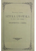 Sztuka Lwowska w XVI i XVII wieku Architektura i Rzeźba Reprint z 1901 r.