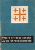 Wiara chrześcijańska życie chrześcijańskie