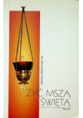 Żyć mszą świętą