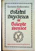 Ostatni zwycięzca Część IV Oślepłe źrenice
