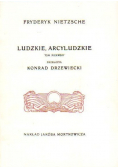 Ludzkie Arcyludzkie Tom I Reprint z 1908 r
