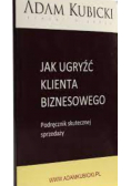Jak ugryźć klienta biznesowego