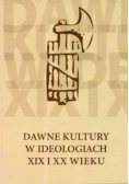 Dawne kultury w ideologiach XIX i XX wieku