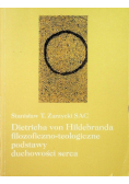 Dietricha von Hildebranda filozoficzno teologiczne podstawy duchowości serca
