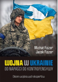 Wojna w Ukrainie Od napaści do kontrofensywy