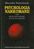 Psychologia narkomanii czyli Jak do tego dochodzi, że ktoś się uzależnia
