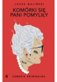 Komórki się pani pomyliły