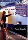 Jeszcze nie zwariowałam (chyba)