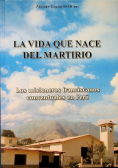 La vida que nace del martirio los misioneros franciscanos conventuales en Peru