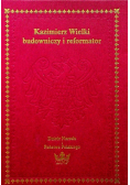 Kazimierz Wielki budowniczy i reformator