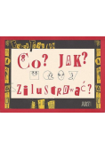 Co? Jak? Zilustrować?