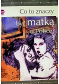 Co to znaczy być matką w Polsce