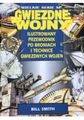 Gwiezdne Wojny Ilustrowany przewodnik po broniach i technice Gwiezdnych Wojen