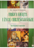 Trójca Święta i życie chrześcijańskie Rozważania trynitarne