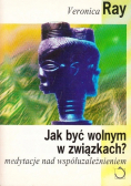 Jak być wolnym  związkach