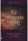 Tak Jak Człowiek Myśli Przyczyny i skutki tego co nas spotyka