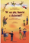 W co się bawić z dziećmi