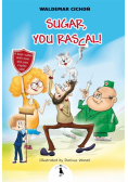 Sugar, You Rascal!