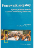 Pracownik socjalny Wybrane problemy zawodu w okresie transformacji społecznej