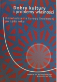 Dobra kultury i problemy własności Doświadczenia Europy Środkowej po 1989 roku