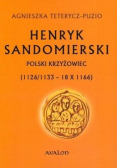 Henryk Sandomierski. Polski krzyżowiec