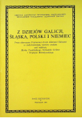 Z dziejów Galicji Śląska Polski i Niemiec