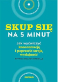 Skup się na 5 minut! Jak wyćwiczyć koncentrację..