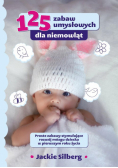 125 zabaw umysłowych dla niemowląt.