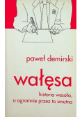 Walesa Historia wesoła a ogromnie przez to smutna
