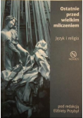 Ostatnie przed wielkim milczeniem. Język i religia