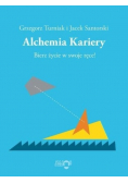 Alchemia kariery, bierz życie w swoje ręce!