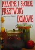 Pikantne i słodkie przetwory domowe