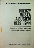 Między Wisłą a Bugiem 1939 - 1944