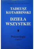 Dzieła wszystkie prakseologia część I