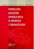 Podręcznik dostępów operacyjnych w ortopedii i traumatologii