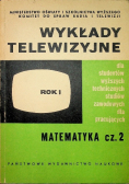 Wykłady telewizyjne Rok I Matematyka Część I