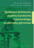 Społeczno - techniczne aspekty kształcenia inżynierskiego na potrzeby górnictwa